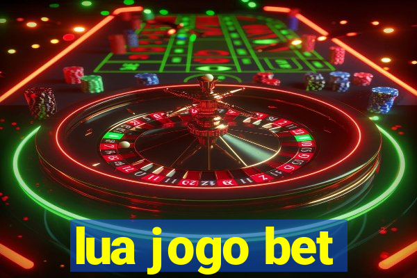 lua jogo bet